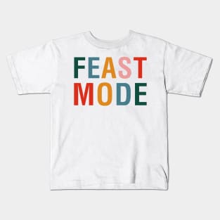 Feast Mode Kids T-Shirt